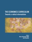 The Economics Curriculum: Towards a radical reformulation